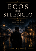 Ecos del Silencio – Tomo III: Cuando Todo Cambió